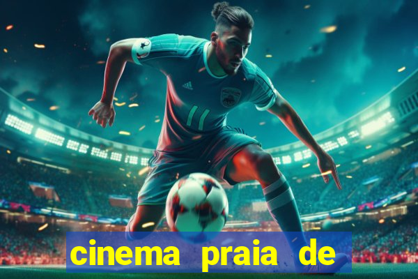 cinema praia de belas shopping